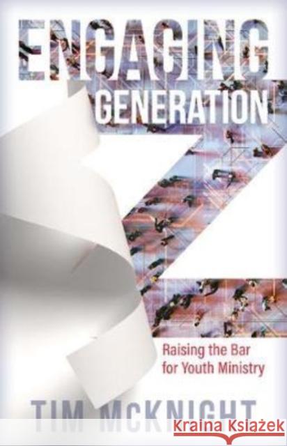 Engaging Generation Z: Raising the Bar for Youth Ministry Timothy McKnight 9780825445934 Kregel Publications - książka