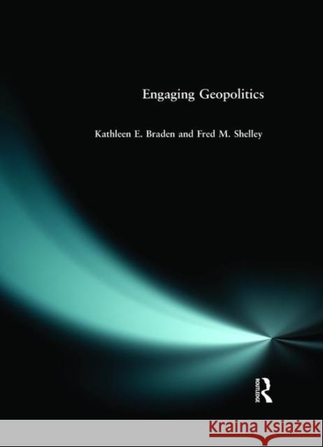 Engaging Geopolitics Kathleen Braden F. M. Shelley Fred M. Shelly 9780582035652 Prentice Hall - książka