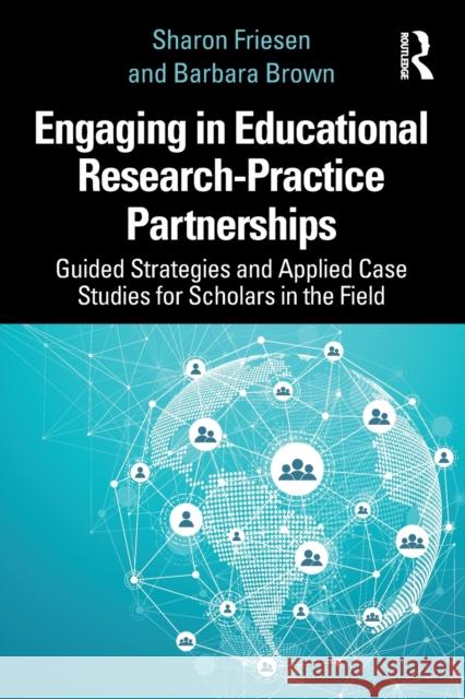 Engaging in Educational Research-Practice Partnerships: Guided Strategies and Applied Case Studies for Scholars in the Field Friesen, Sharon 9781032135151 Taylor & Francis Ltd - książka