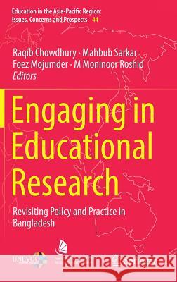 Engaging in Educational Research: Revisiting Policy and Practice in Bangladesh Chowdhury, Raqib 9789811307065 Springer - książka