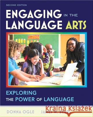 Engaging in the Language Arts: Exploring the Power of Language Ogle, Donna 9780132595377 Allyn & Bacon - książka