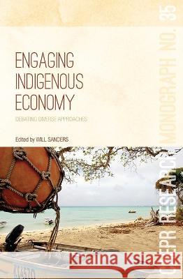 Engaging Indigenous Economy: Debating diverse approaches Will Sanders 9781760460037 Anu Press - książka