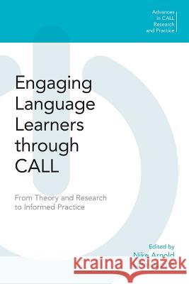 Engaging Language Learners through CALL: From Theory and Research to Informed Practice Arnold, Nike 9781781798287 Equinox Publishing (Indonesia) - książka
