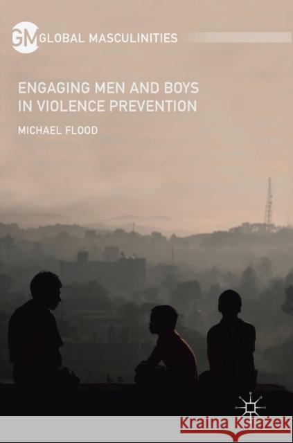 Engaging Men and Boys in Violence Prevention Michael Flood 9781137442109 Palgrave MacMillan - książka