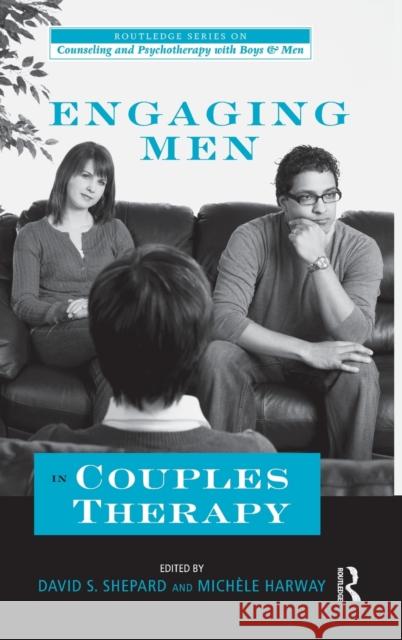 Engaging Men in Couples Therapy David S. Shepard Michele Harway 9780415875875 Routledge - książka