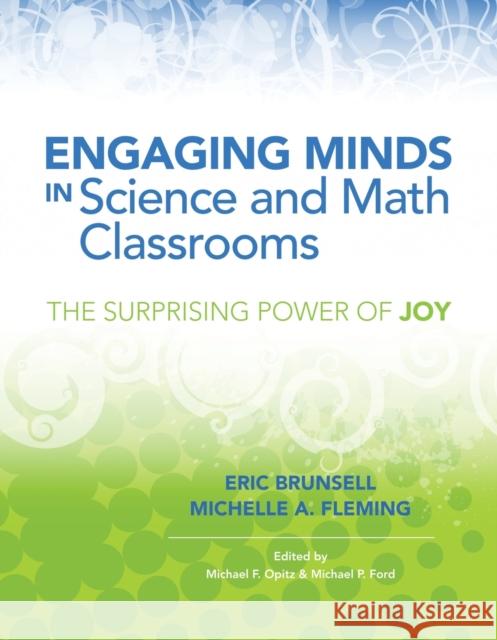 Engaging Minds in Science and Math Classrooms: The Surprising Power of Joy Eric Brunsell Michelle A. Fleming Michael F. Opitz 9781416617266 Association for Supervision & Curriculum Deve - książka