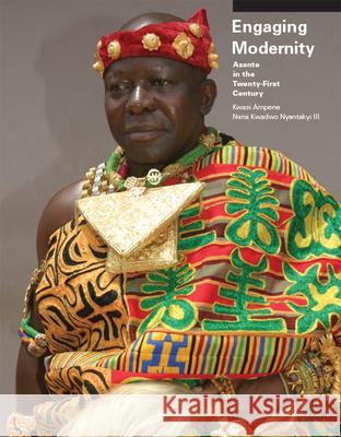 Engaging Modernity: Asante in the Twenty-First Century Kwasi Ampene Nana Kwadwo Nyantaky 9781607853664 Michigan Publishing Services - książka