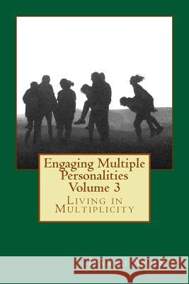 Engaging Multiple Personalities Volume 3: Living in Multiplicity David Yeung 9781983581694 Createspace Independent Publishing Platform - książka