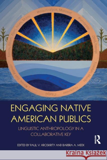 Engaging Native American Publics: Linguistic Anthropology in a Collaborative Key Paul V. Kroskrity Barbra A. Meek 9780367874551 Routledge - książka