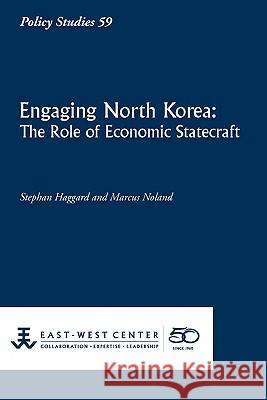 Engaging North Korea: The Role of Economic Statecraft Stephan Haggard Marcus Noland 9781932728927 East-West Center - książka