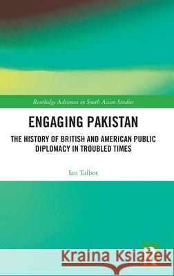 Engaging Pakistan: The History of British and American Public Diplomacy in Troubled Times Ian (University of Southampton, UK) Talbot 9781032974019 Routledge - książka
