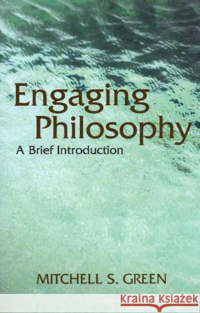 Engaging Philosophy : A Brief Introduction Mitchell S. Green 9780872207974 HACKETT PUBLISHING CO, INC - książka