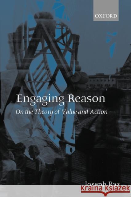 Engaging Reason: On the Theory of Value and Action Raz, Joseph 9780199248001  - książka