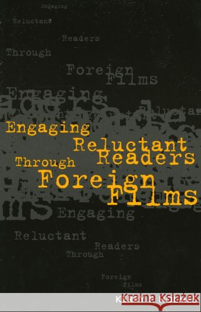 Engaging Reluctant Readers Through Foreign Films Kerry P. Holmes Mike Jones Elizabeth L. Glenn Stuart 9781578862061 Rowman & Littlefield Education - książka