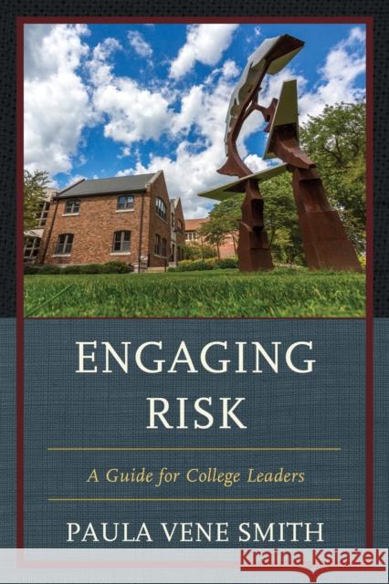 Engaging Risk: A Guide for College Leaders Paula Vene Smith 9781475818444 Rowman & Littlefield Publishers - książka