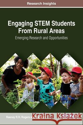 Engaging STEM Students From Rural Areas: Emerging Research and Opportunities Rogers, Reenay R. H. 9781522563419 Information Science Reference - książka