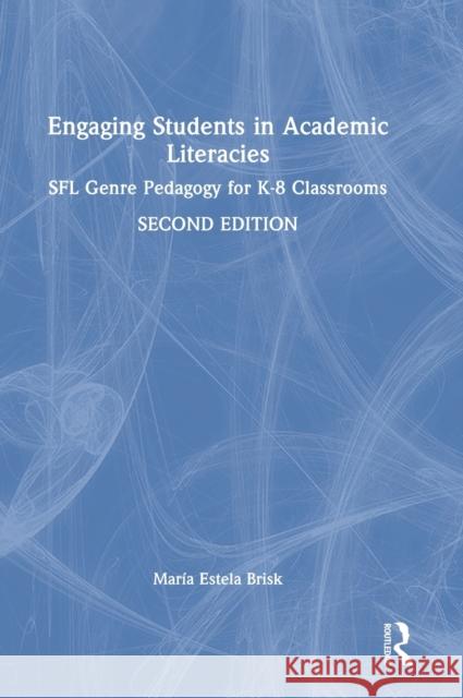 Engaging Students in Academic Literacies: Sfl Genre Pedagogy for K-8 Classrooms Brisk, María Estela 9781032359052 Taylor & Francis Ltd - książka