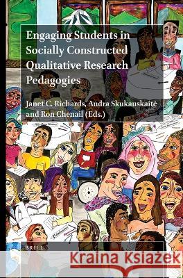 Engaging Students in Socially Constructed Qualitative Research Pedagogies Janet C. Richards, Audra Skukauskaitė, Ron Chenail 9789004518414 Brill - książka