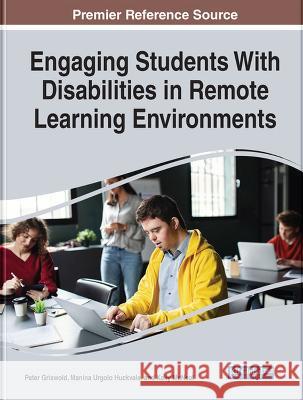 Engaging Students With Disabilities in Remote Learning Environments Peter Griswold Manina Urgolo Huckvale Kelly McNeal 9781668455036 IGI Global - książka