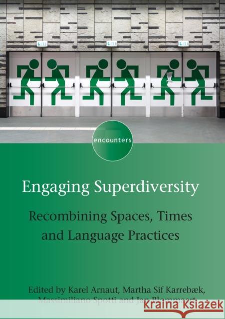 Engaging Superdiversity: Recombining Spaces, Times and Language Practices Karel Arnaut Martha Sif Karrebaek Massimiliano Spotti 9781783096787 Multilingual Matters Limited - książka