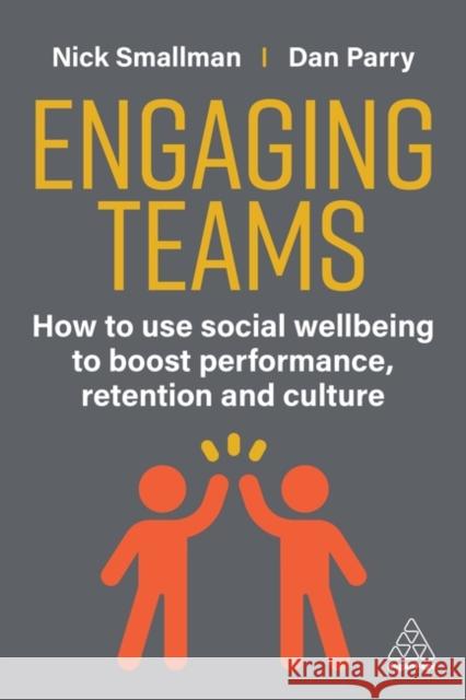 Engaging Teams: How to use Social Wellbeing to Boost Performance, Retention and Culture Dan Parry 9781398619791 Kogan Page - książka