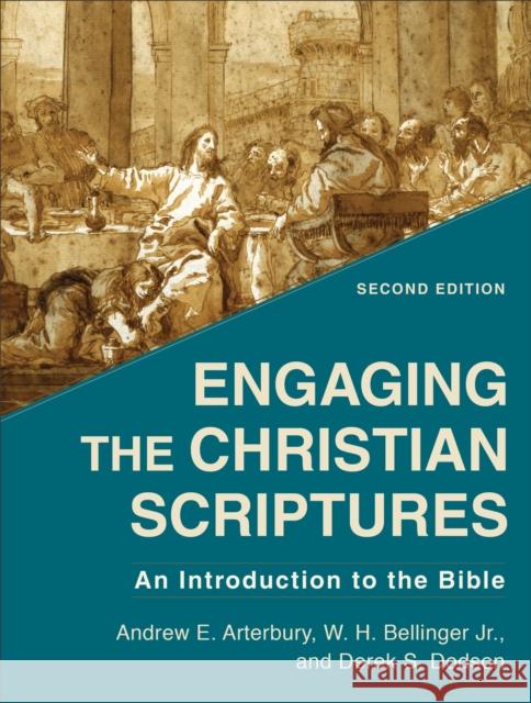Engaging the Christian Scriptures: An Introduction to the Bible Andrew E. Arterbury W. H. Bellinger Derek S. Dodson 9781540962256 Baker Academic - książka
