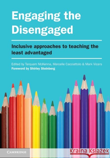 Engaging the Disengaged: Inclusive Approaches to Teaching the Least Advantaged McKenna, Tarquam 9781107627987 Cambridge University Press - książka