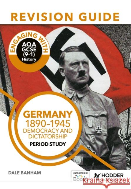 Engaging with AQA GCSE (9–1) History Revision Guide: Germany, 1890–1945: Democracy and dictatorship Dale Banham 9781398385245 Hodder Education - książka