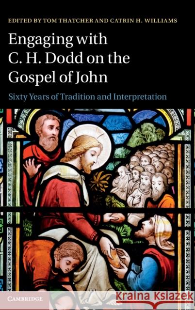 Engaging with C. H. Dodd on the Gospel of John: Sixty Years of Tradition and Interpretation Thatcher, Tom 9781107035669  - książka