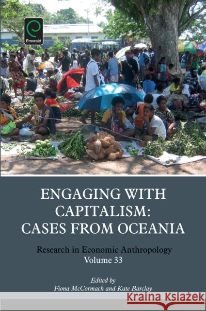 Engaging with Capitalism: Cases from Oceania Fiona McCormack, Kate Barclay 9781785605154 Emerald Publishing Limited - książka