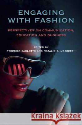 Engaging with Fashion: Perspectives on Communication, Education and Business Natalie McCreesh Federica Carlotto 9789004382428 Brill/Rodopi - książka