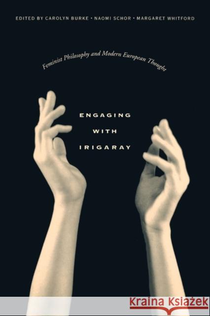 Engaging with Irigaray: Feminist Philosophy and Modern European Thought Burke, Carolyn 9780231078979 Columbia University Press - książka