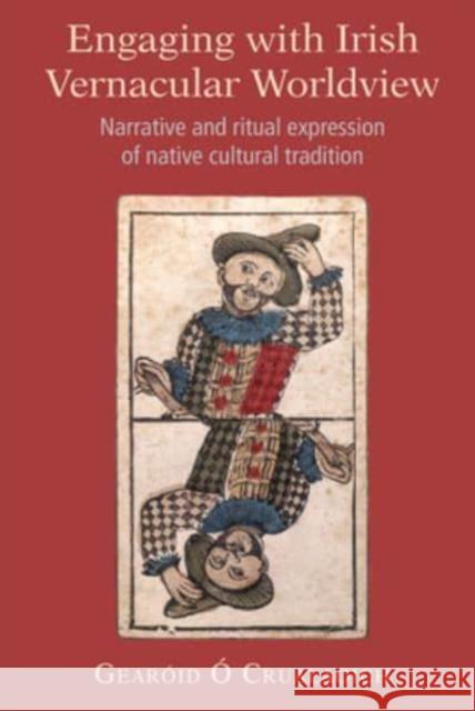 Engaging with Irish Vernacular Worldview: Narrative and ritual expression of native cultural tradition Gearoid O Crualaoich 9781782055433 Cork University Press - książka