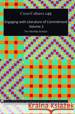 Engaging with Literature of Commitment. Volume 2 : The Worldly Scholar Gordon Collier Marc Delrez Anne Fuchs 9789042035096 Rodopi - książka