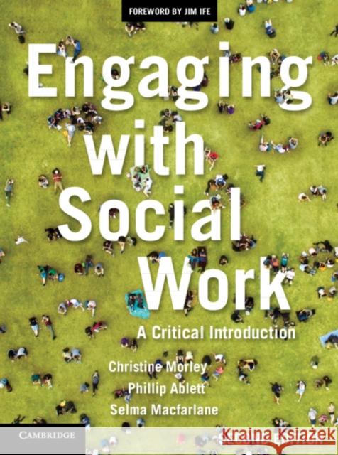 Engaging with Social Work: A Critical Introduction Christine Morley Phillip Ablett Selma MacFarlane 9781108452816 Cambridge University Press - książka