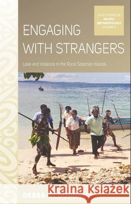 Engaging with Strangers: Love and Violence in the Rural Solomon Islands Debra McDougall   9781785330209 Berghahn Books - książka