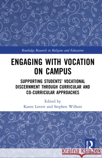 Engaging with Vocation on Campus: Supporting Students' Vocational Discernment through Curricular and Co-Curricular Approaches Lovett, Karen 9781032009681 Routledge - książka