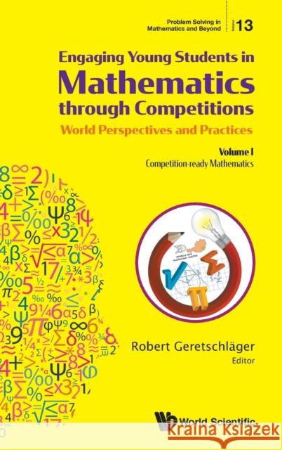 Engaging Young Students in Mathematics Through Competitions - World Perspectives and Practices: Volume I - Competition-Ready Mathematics Geretschlager, Robert 9789811205828 World Scientific Publishing Company - książka