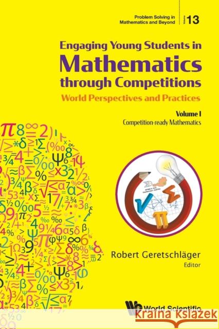 Engaging Young Students in Mathematics Through Competitions - World Perspectives and Practices: Volume I - Competition-Ready Mathematics Geretschlager, Robert 9789811207235 World Scientific Publishing Company - książka