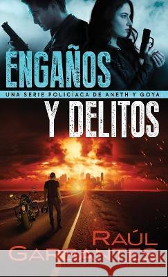 Engaños y delitos: Una serie policíaca de Aneth y Goya Garbantes, Raúl 9781922475220 Autopublicamos.com - książka