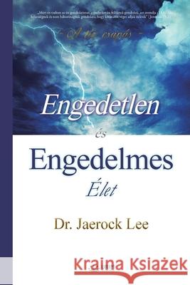 Engedetlen és Engedelmes Élet Jaerock, Lee 9791126305162 Urim Books USA - książka