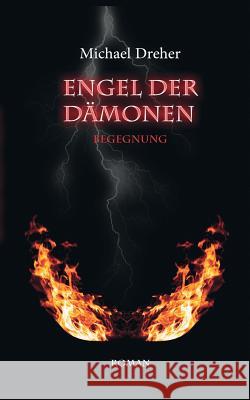 Engel der Dämonen: Begegnung Michael Dreher 9783734751974 Books on Demand - książka