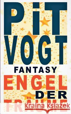 Engel der Träume: Fantasy Vogt, Pit 9783746059198 Books on Demand - książka