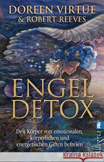 Engel Detox : Den Körper von emotionalen, körperlichen und energetischen Giften befreien Virtue, Doreen; Reeves, Robert 9783548746371 Allegria - książka