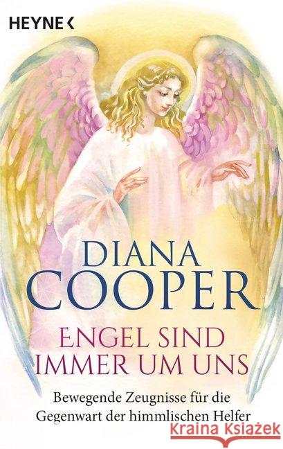 Engel sind immer um uns : Bewegende Zeugnisse für die Gegenwart der himmlischen Helfer Cooper, Diana 9783453703162 Heyne - książka