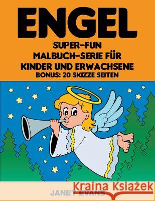 Engel: Super-Fun-Malbuch-Serie für Kinder und Erwachsene (Bonus: 20 Skizze Seiten) Evans, Janet 9781635015096 Speedy Publishing LLC - książka