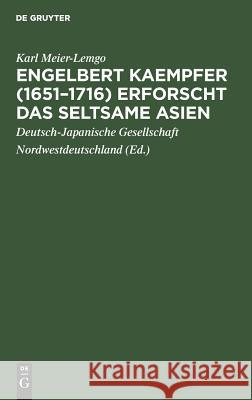 Engelbert Kaempfer (1651-1716) erforscht das seltsame Asien Meier-Lemgo Deutsch-Japanische Gesellsch, Deutsch-Japanische Gesellschaft Nordwestdeutschland 9783111285955 De Gruyter - książka