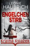 Engelchen stirb Haubrich, Leonie 9783756500949 epubli