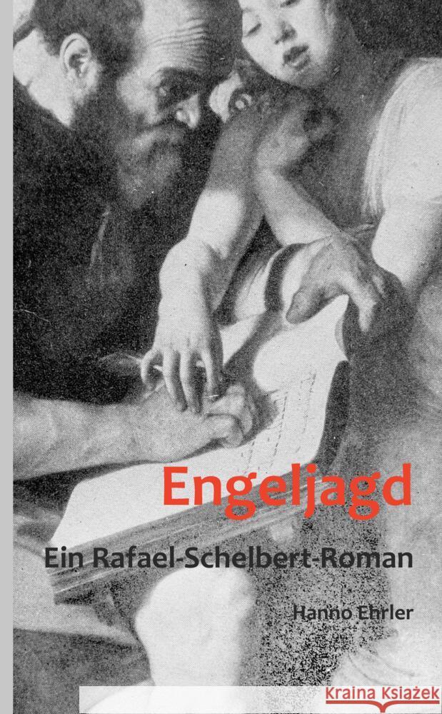 Engeljagd: Ein Rafael-Schelbert-Roman Hanno Ehrler 9783384198761 Tredition Gmbh - książka