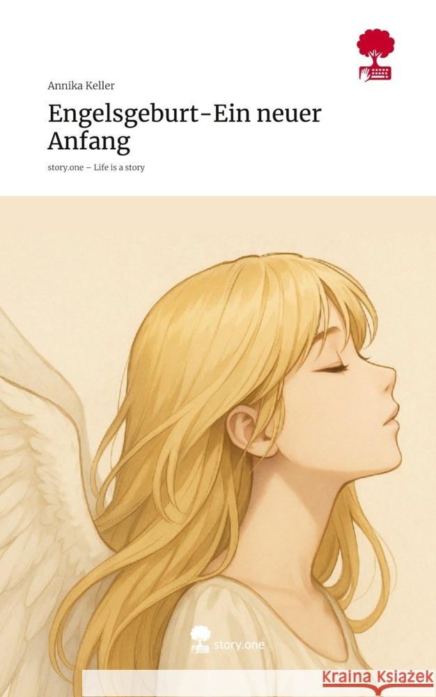 Engelsgeburt-Ein neuer Anfang. Life is a Story - story.one Keller, Annika 9783711596611 story.one publishing - książka